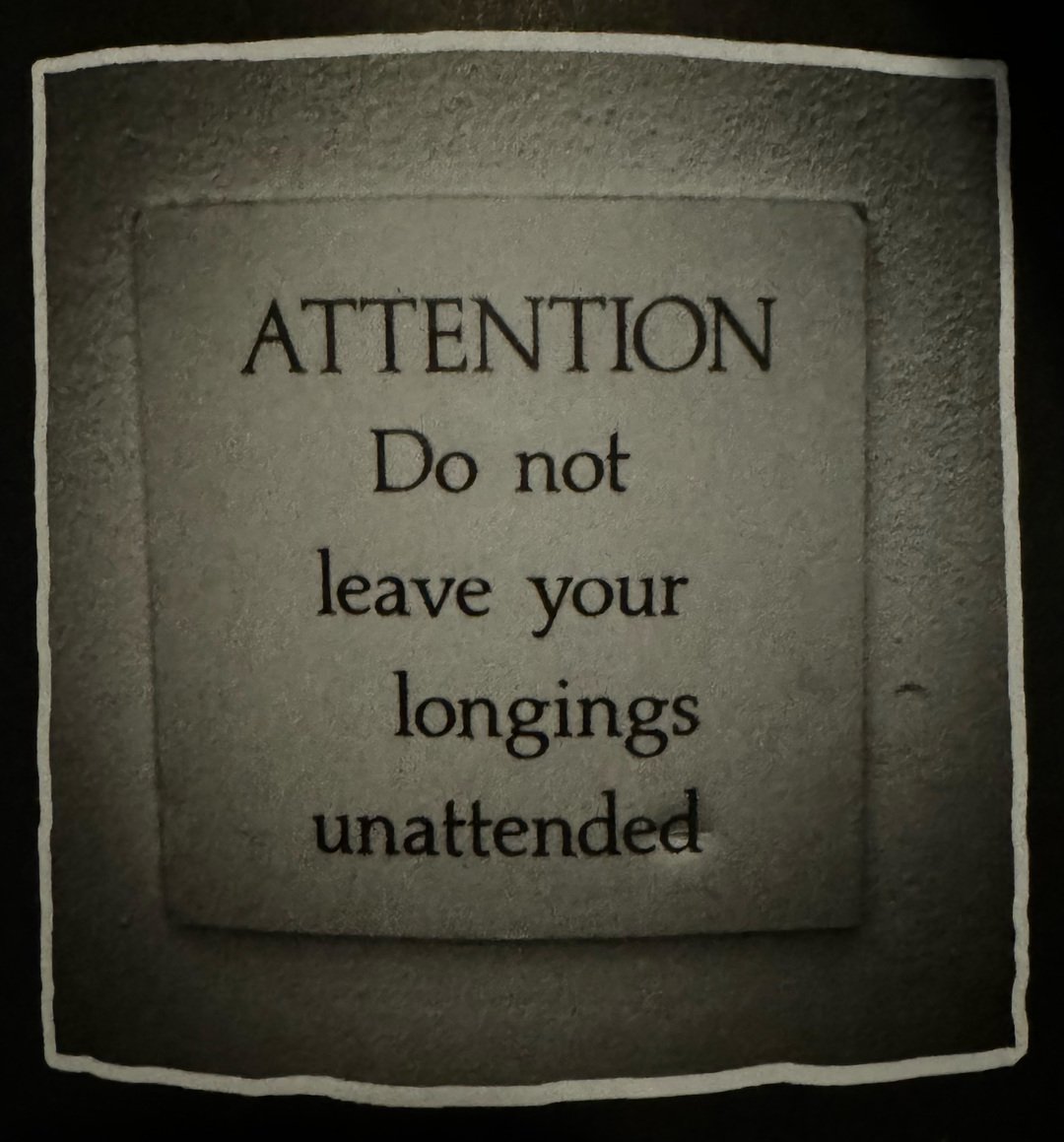 ATTENTION Do not leave your longings unattended